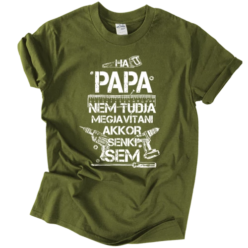 Ha Papa nem tudja megjavítani póló (Military)