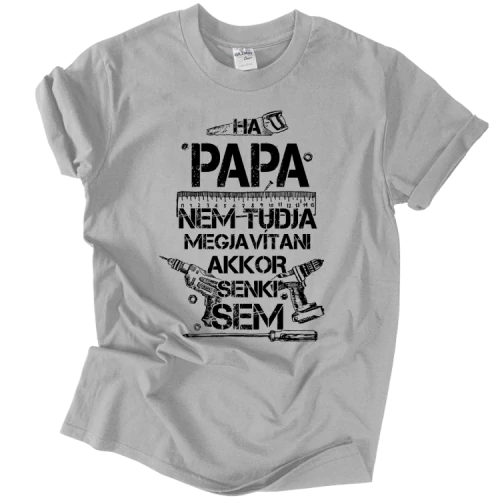 Ha Papa nem tudja megjavítani póló (Szürke)