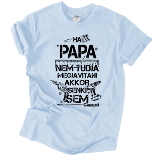 Ha Papa nem tudja megjavítani póló (Világoskék)