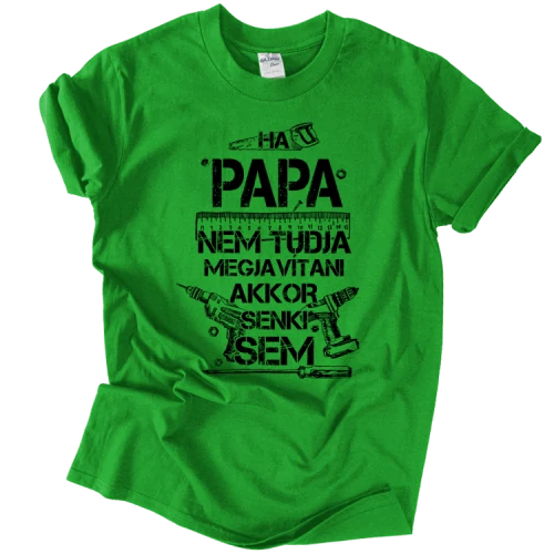 Ha Papa nem tudja megjavítani póló (Zöld)