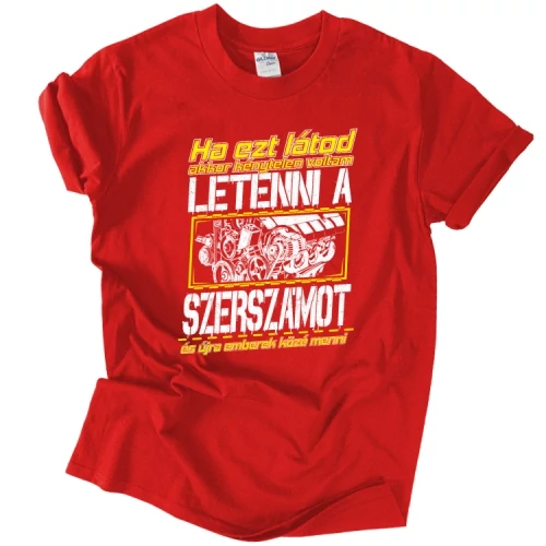 Ha ezt látod - szerelő férfi póló (Piros)