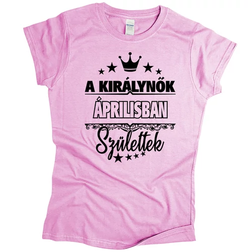 A királynők áprilisban születtek női póló (világosrózsaszín)