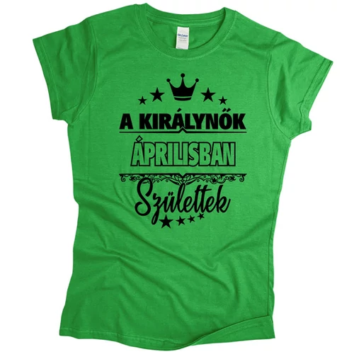 A királynők áprilisban születtek női póló (zöld)