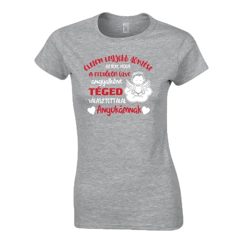 Téged választottalak Anyukámnak női póló (Szürke)
