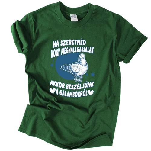 Beszélj a galambokról póló (Sötétzöld)