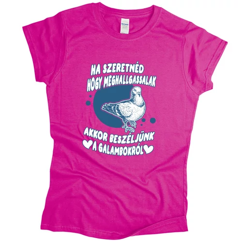 Beszélj a galambokról női póló (Rózsaszín)