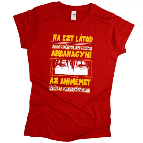 Ha ezt látod nem animézek női póló (Piros)