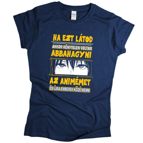 Ha ezt látod nem animézek női póló (Sötétkék)