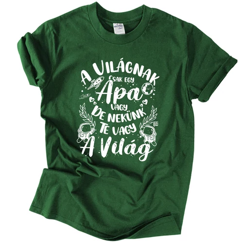 Te vagy a világ apa póló (Sötétzöld)