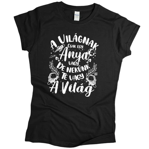Te vagy a világ női póló (Fekete)