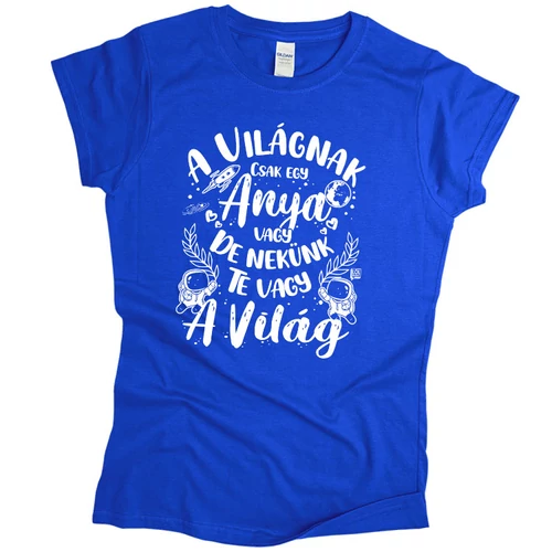 Te vagy a világ női póló (Királykék)