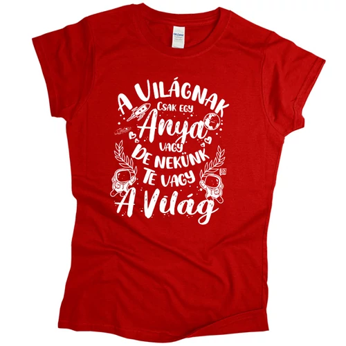 Te vagy a világ női póló (Piros)
