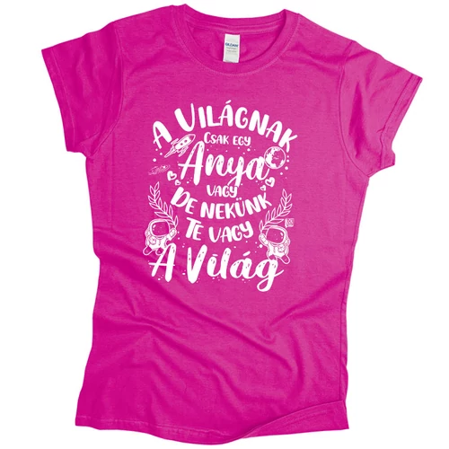 Te vagy a világ női póló (Rózsaszín)