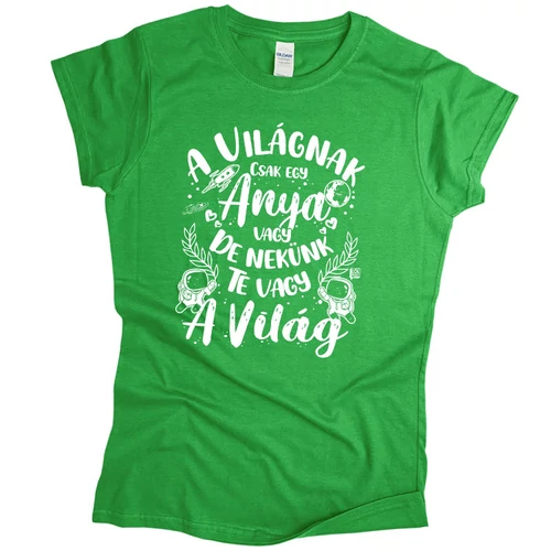 Te vagy a világ női póló (Zöld)