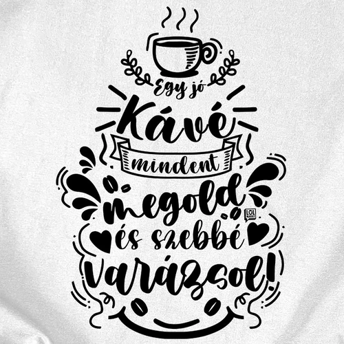 Egy jó kávé mindent megold póló (B_Fehér)