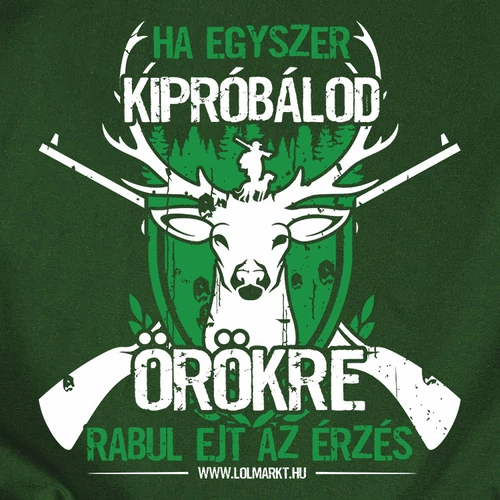 Ha egyszer kipróbálod póló (B_Sötétzöld)