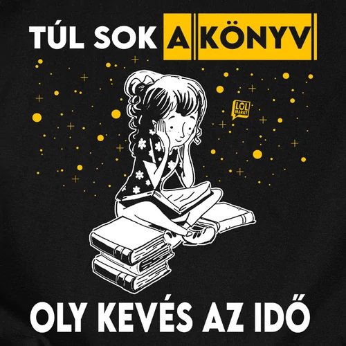 Túl sok a könyv oly kevés az idő női póló (B_Fekete)