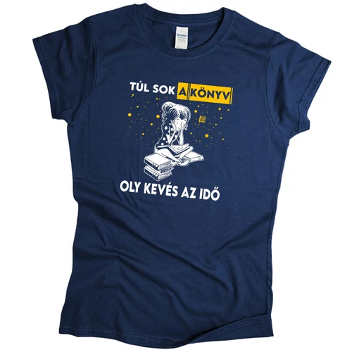 Túl sok a könyv oly kevés az idő női póló  (Sötétkék)