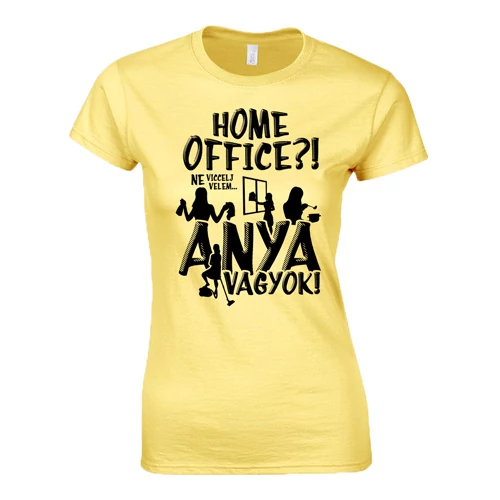 Home office? Anya vagyok! női póló (Citrom)