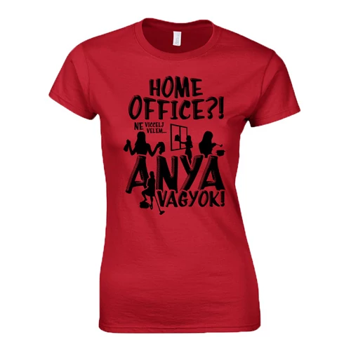 Home office? Anya vagyok! női póló (Piros)