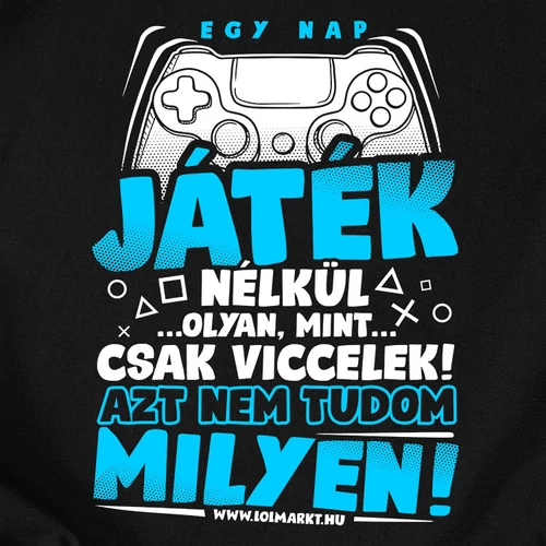 Egy nap játék nélkül póló (fekete)