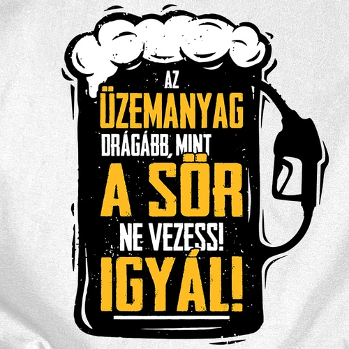Az üzemanyag drágább mint a sör férfi póló (b_fehér)