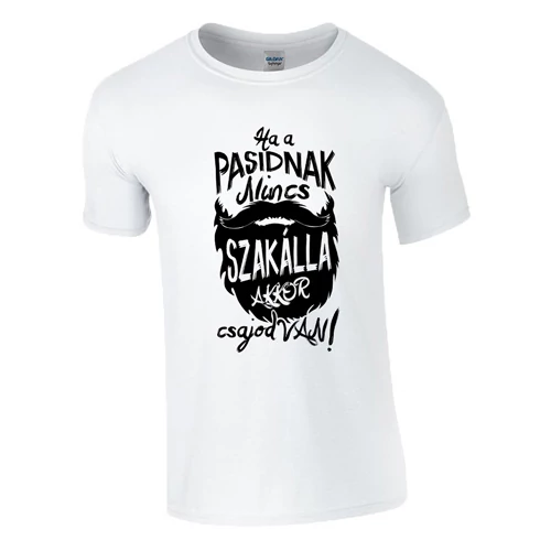 Ha a pasidnak nincs szakálla póló (Fehér)