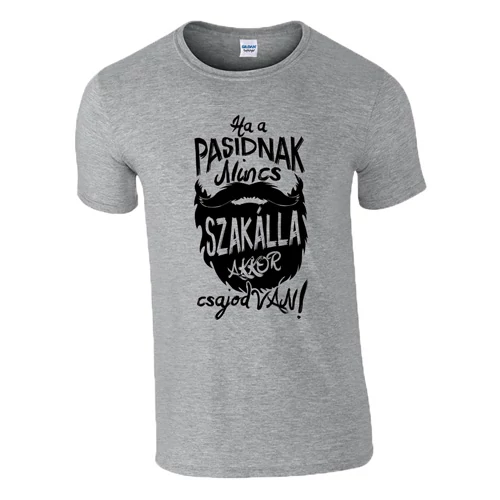 Ha a pasidnak nincs szakálla póló (Szürke)