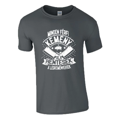 Minden férfi kemény - Hentes póló (Grafit)
