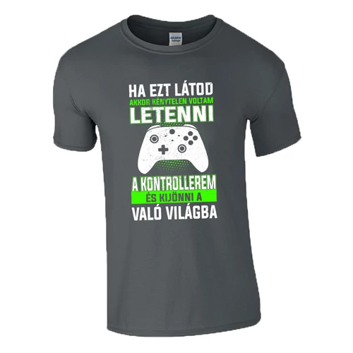 Ha ezt látod (XBOX gamer) póló (Grafit)