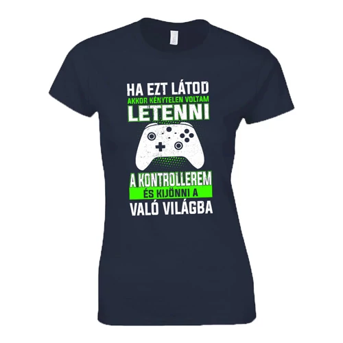 Ha ezt látod (XBOX gamer) női póló (Sötétkék)