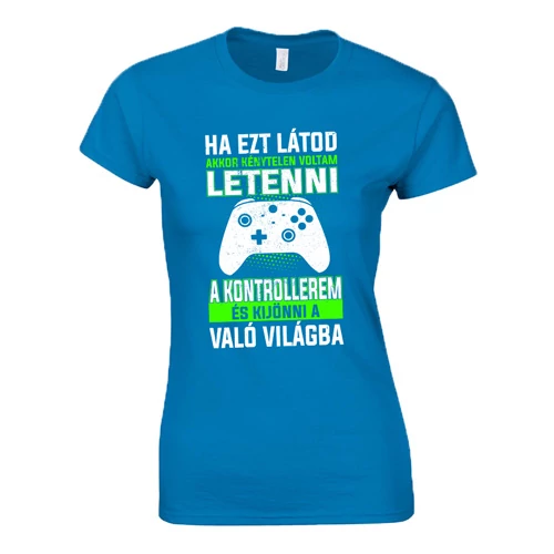 Ha ezt látod (XBOX gamer) női póló (Türkiz)