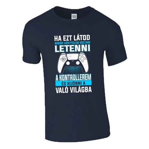 Ha ezt látod (PS gamer) póló (Sötétkék)