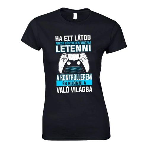 Ha ezt látod (PS gamer) női póló (Fekete)