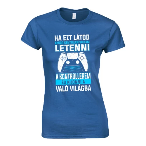 Ha ezt látod (PS gamer) női póló (Királykék)