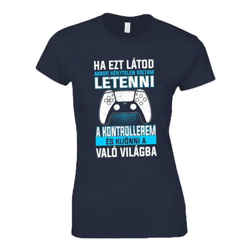 Ha ezt látod (PS gamer) női póló (Sötétkék)