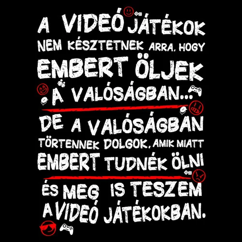 A videójátékok miatt póló (B_Fekete)