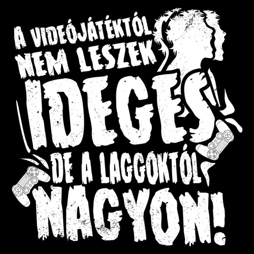 A videójátéktól nem leszek ideges póló (B_Fekete)