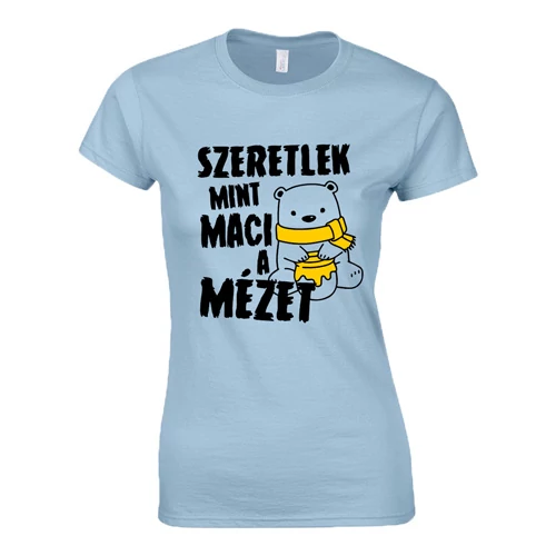 Szeretlek mint maci a mézet női póló (Világoskék)