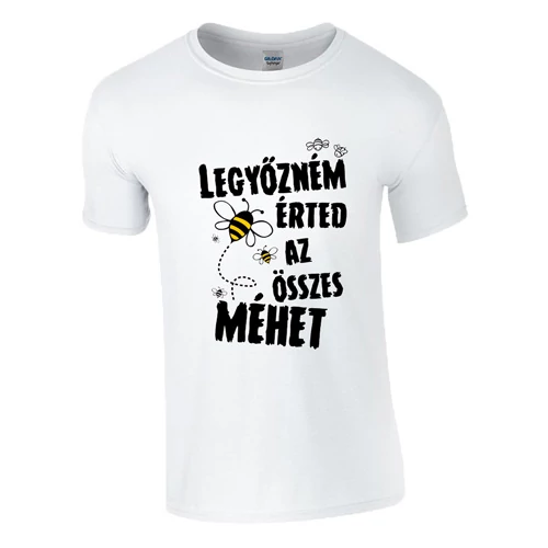 Legyőzném érted az összes méhet póló (Fehér)
