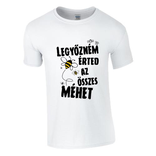 Legyőzném érted az összes méhet póló (Fehér)