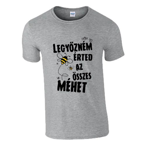 Legyőzném érted az összes méhet póló (Szürke)