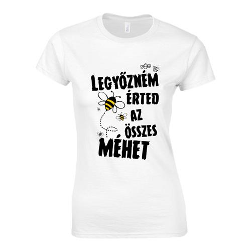 Legyőzném érted az összes méhet női póló (Fehér)