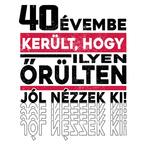 Őrülten jól nézek ki (Szülinap) férfi póló (B_Fehér)