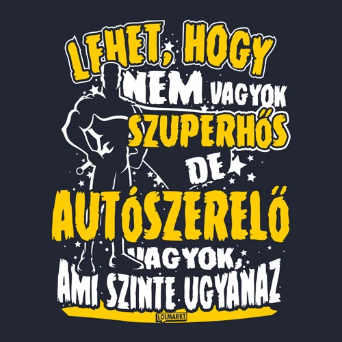 Nem vagyok szuperhős - Autószerelő póló (B_Sötétkék)