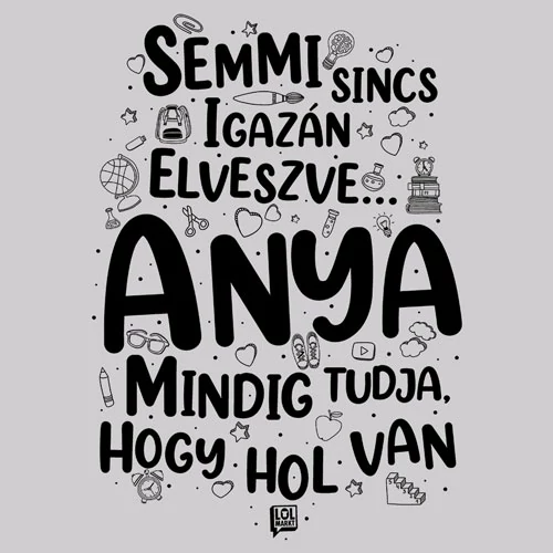 Anya mindig tudja póló (B_Szürke)