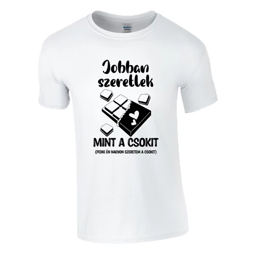 Jobban szeretlek mint a csokit póló (Fehér)