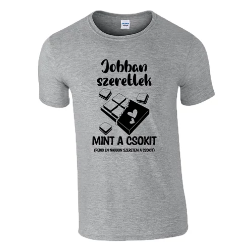 Jobban szeretlek mint a csokit póló (Szürke)