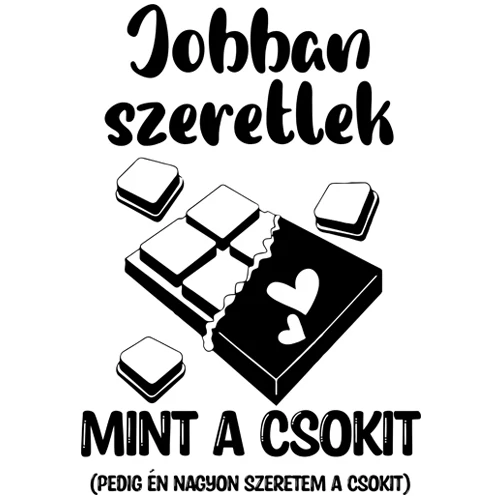 Jobban szeretlek mint a csokit női póló (B_Fehér)