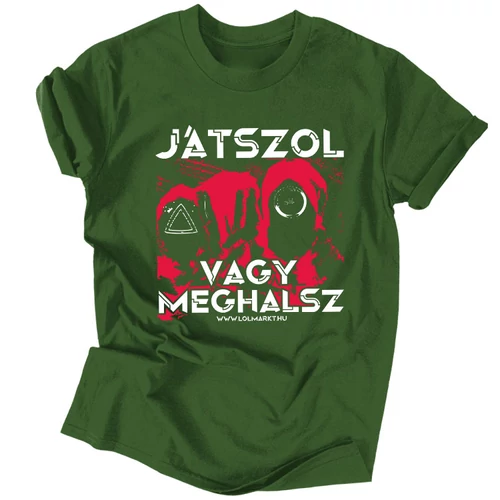 Játszol vagy meghalsz férfi póló (Sötétzöld)